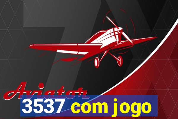 3537 com jogo